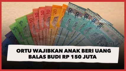 Ortu Wajibkan Anak Beri Uang Balas Budi Rp 150 Juta, Dianggap Durhaka sampai Dikutuk Mandul