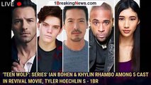 'Teen Wolf': Series' Ian Bohen & Khylin Rhambo Among 5 Cast In Revival Movie, Tyler Hoechlin S - 1br