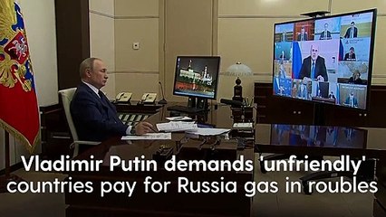 Russia Vladimir Putin demands 'unfriendly' countries pay for Russian gas in roubles