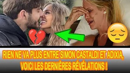 Simon Castaldi et Adixia ont cette fois vraiment rompu Révélez les détails :