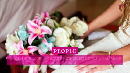 Un célèbre acteur oscarisé s’incruste dans un mariage à Pittsburgh