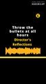 Director's reflections | Throw the bullets at all hours