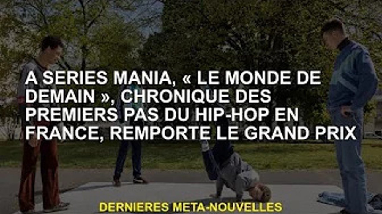 Dans Series Mania, Tomorrowland, la chronique des premiers pas du hip-hop français, remporte le gran