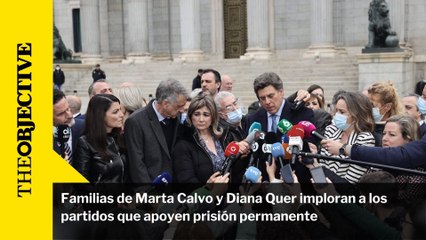 Familias de Marta Calvo y Diana Quer imploran a los partidos que apoyen prisión permanente