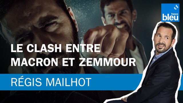 Régis Mailhot : le clash entre Macron et Zemmour