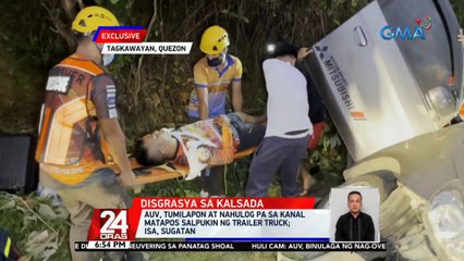 AUV, tumilapon at nahulog pa sa kanal matapos salpukin ng trailer truck; isa, sugatan | 24 Oras