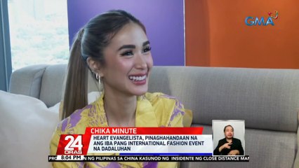 Heart Evangelista, pinaghahandaan na ang iba pang international fashion event na dadaluhan | 24 Oras