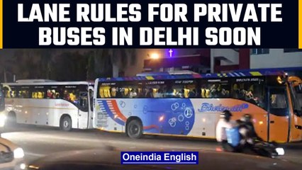 Delhi government to impose strict lane rules for private buses | Oneindia News