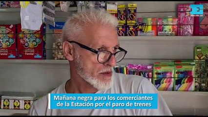 Mañana negra para los comerciantes de la Estación por el paro de trenes