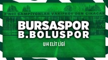U14 Elit Ligi: Bursaspor - B. Boluspor | 1.Hafta