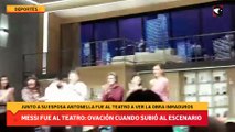 Messi fue al teatro: ovación cuando subió al escenario