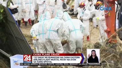 132 sakay ng bumagsak na China Eastern Airlines flight MU5735, patay na ayon sa isang opisyal | 24 Oras Weekend