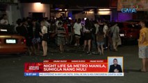 Night life sa Metro Manila, sumigla nang muli | UB