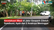 Kecelakaan Maut di Jalur Geopark Ciletuh Sukabumi, Ayah dan 2 Anaknya Meninggal