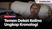 Teman Dekat Kalina Oktarani Ungkap Kronologi Wafatnya Mama Een