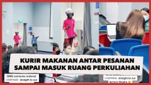 Viral Kurir Makanan Antar Pesanan Sampai Masuk Ruang Perkuliahan, Publik: Wajib Bintang 5