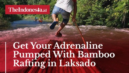 Get Your Adrenaline Pumped With Bamboo Rafting in Laksado