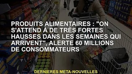 Alimentation : "Nous prévoyons une très forte croissance dans les semaines à venir", avertissent 60