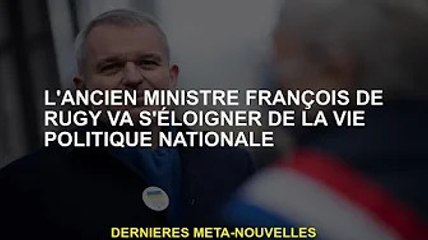 L'ancien ministre François de Rugy se retire de la vie politique nationale