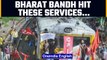 Bharat Bandh impacts transport, banking services in some cities | Oneindia News
