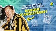 Cet homme a fait couler la plus vieille banque d'Angleterre !