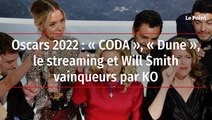 Oscars 2022 :  « CODA », « Dune », le streaming et Will Smith vainqueurs par KO