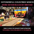 10 POWERFUL COUNTRIES WHICH WERE NEVER RULED BY THE BRITISH