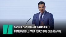 Sánchez anuncia rebajas en el combustible para todos los ciudadanos