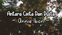 Annie Ibon - Antara Cinta Dan Dusta (Official Lyric Video)