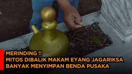MITOS DIBALIK MAKAM EYANG JAGARIKSA BANYAK MENYIMPAN BENDA PUSAKA