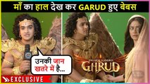 Garud Gets Emotional, Helpless To Save His Mother From Danger | Dharm Yoddha Garud | Exclusive