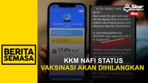 KKM nafi status vaksinasi akan dihilangkan