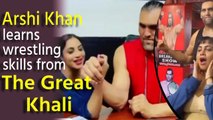 Arshi Khan learns wrestling skills from The Great Khali