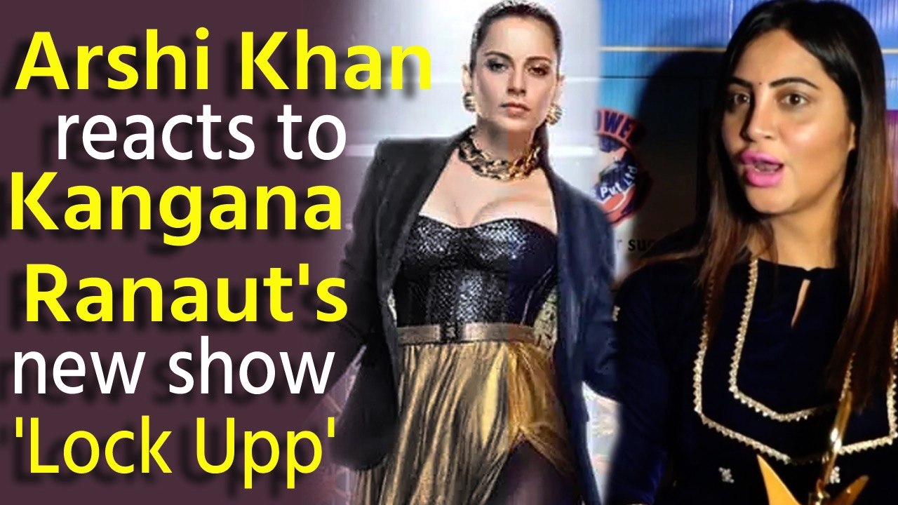 Arshi Khan reacts to Kangana Ranaut's new show 'Lock Upp'