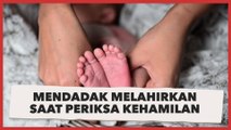 Bikin Iri! Wanita Ini Mendadak Melahirkan saat Periksa Kehamilan, Cuma Butuh Waktu 4 Menit