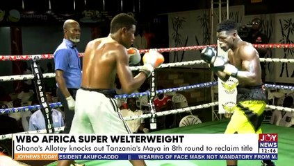 Ghana’s Allotey knocks out Tanzania’s Maya in 8th round to reclaim title - Joy Sports Today(28-3-22)