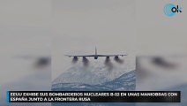 EEUU exhibe sus bombarderos nucleares B-52 en unas maniobras con España junto a la frontera rusa