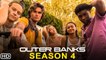 Outer Banks Season 4 (2022) Netflix, Release Date, Trailer, Episode 1, Cast, Review, Recap, Ending