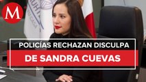 Policías rechazan disculpas de Sandra Cuevas