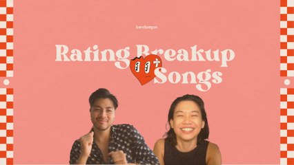 Rating Breakup Songs with Benjamin Kheng and Bea Lorenzo