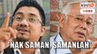 'Nak saman, samanlah' - Chegubard cabar Najib teruskan saman