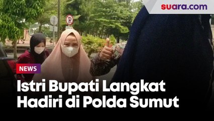 Istri Bupati Langkat Hadiri Panggilan Polda Sumut: Aman, Baik-baik Saja!