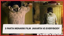 Angkat Kisah Kerasnya Kehidupan Jakarta,  Ini 5 Fakta  Film Jakarta Vs Everybody