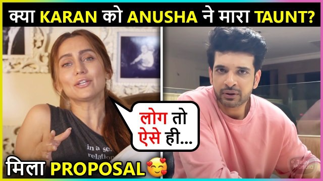 Anusha INDIRECTLY Taunts Karan? | Receives Proposal