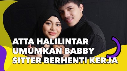 Atta Halilintar Umumkan Babby Sitter Ameena Berhenti Setelah 1 Bulan Kerja: Pengumuman Paling Berat