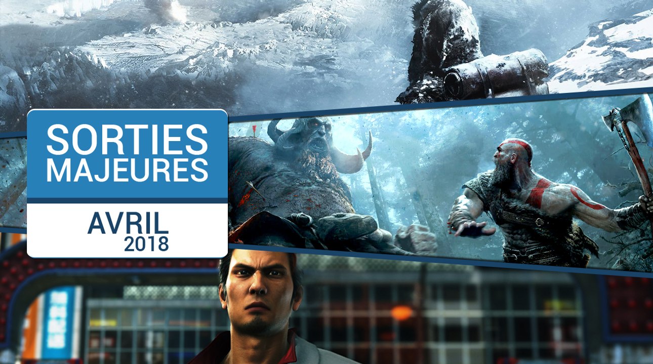 Les sorties majeures du mois d'Avril 2018