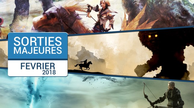 Les sorties majeures du mois de Février 2018