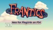 Frantics nous offre une bande-annonce de lancement