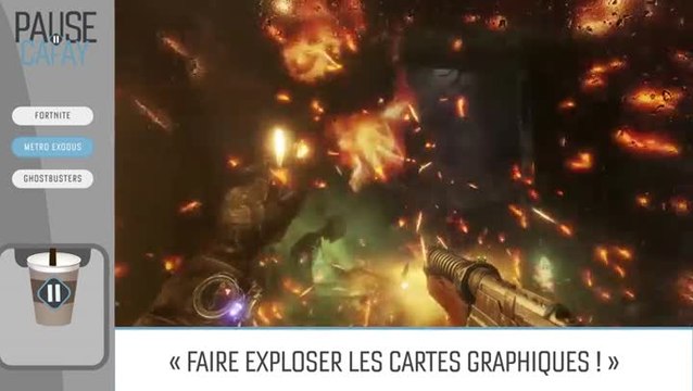 Pause Cafay #32 : Fortnite, Metro Exodus, Ghostbusters