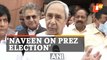 Odisha CM Naveen Patnaik On Presidential Election